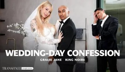 Gracie Jane & King Noire - Wedding-Day Confession (FullHD 1080p) AdultTime.com / Transfixed.com