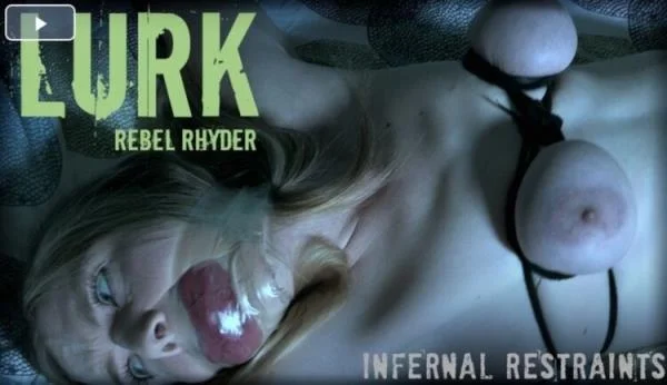 Rebel Rhyder. Lurk - BDSM Porno [SD] InfernalRestraints.com